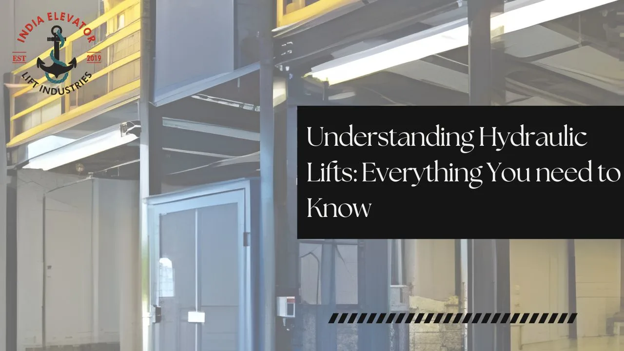 Read more about the article Understanding Hydraulic Lifts: Everything You need to Know