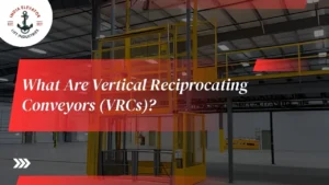 Read more about the article What Are Vertical Reciprocating Conveyors (VRCs)?