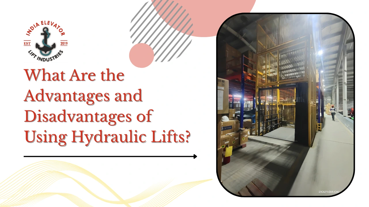 You are currently viewing What Are the Advantages and Disadvantages of Using Hydraulic Lifts?