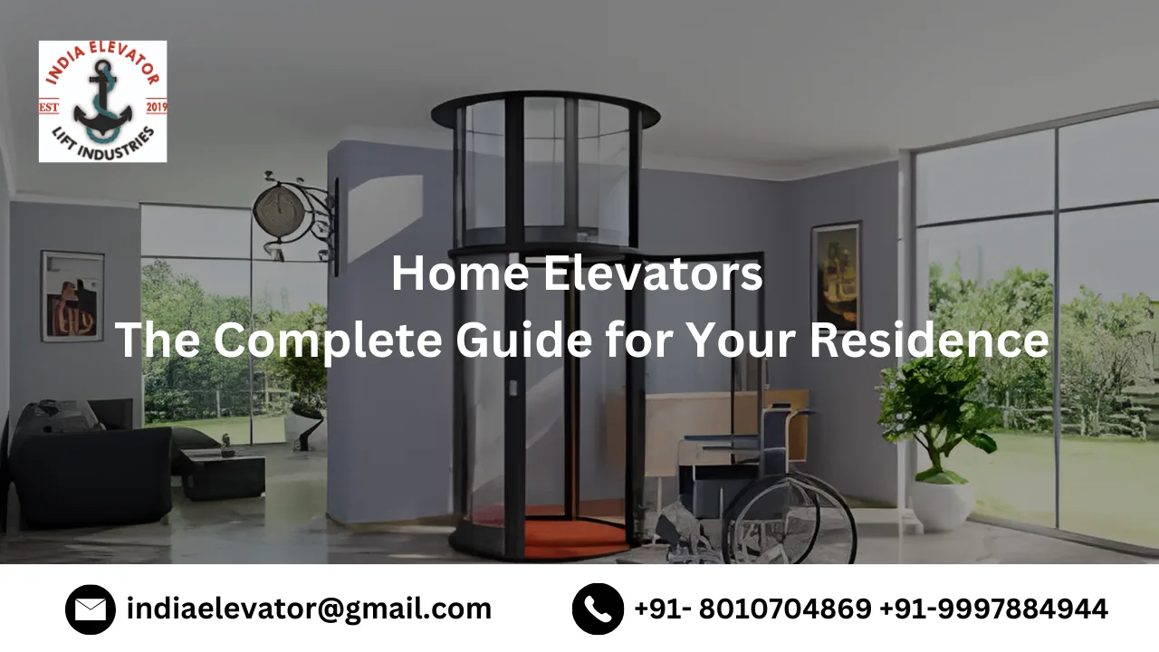 You are currently viewing Home Lift Elevators: The Complete Guide for Your Residence