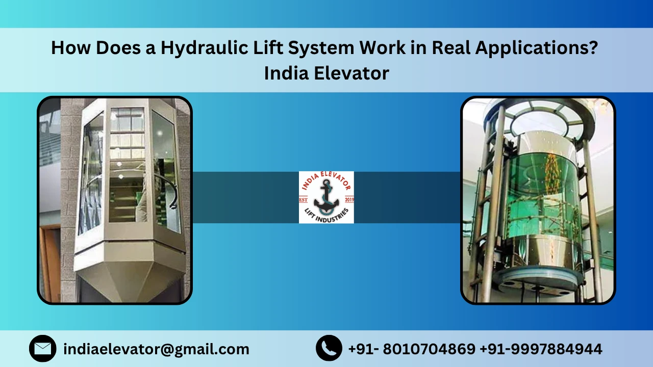 Read more about the article How Does a Hydraulic Lift System Work in Real Applications? | India Elevator