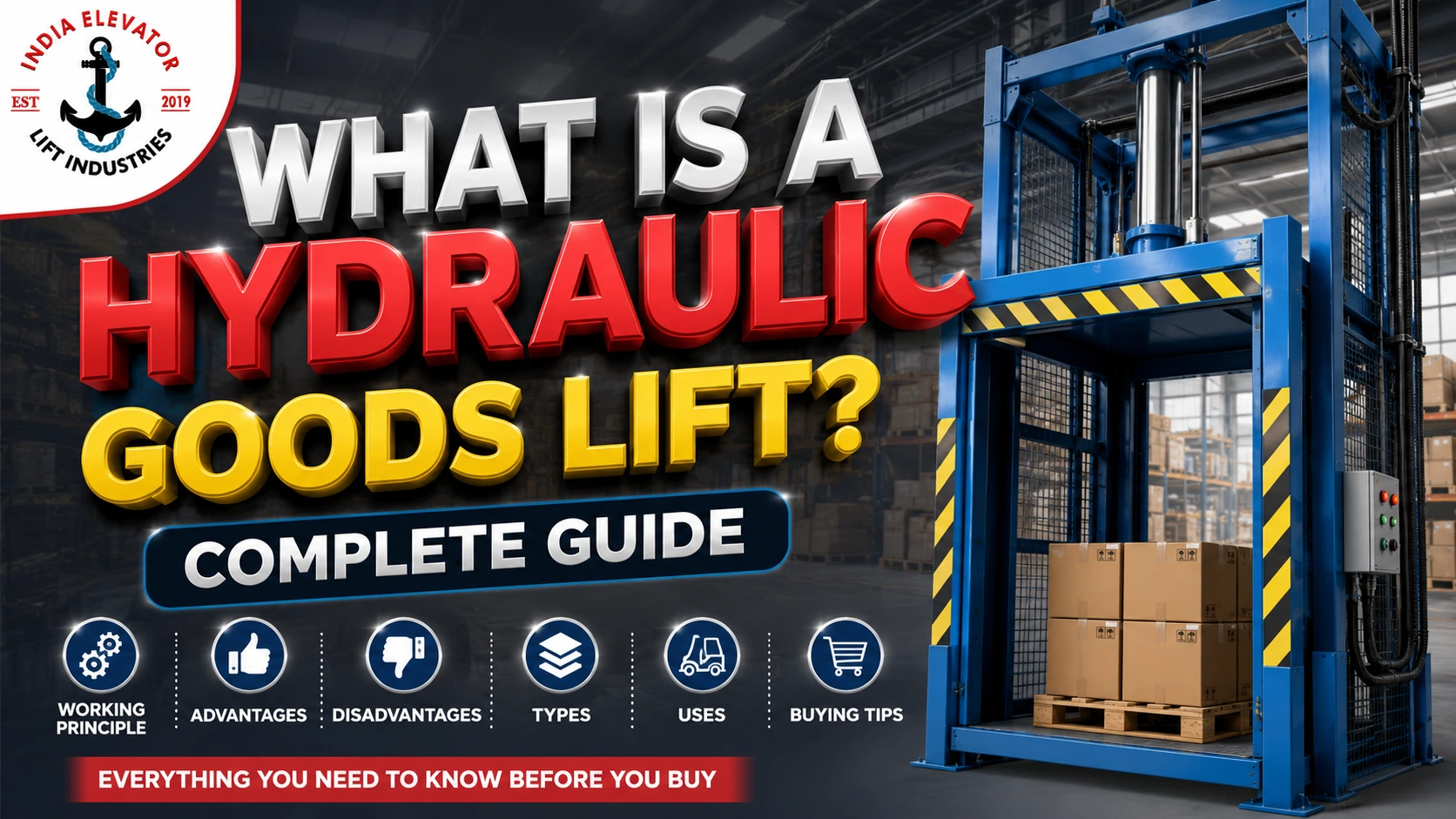 You are currently viewing What Is a Hydraulic Goods Lift? Complete Guide to Working, Advantages, Disadvantages, Types, Uses & Buying Tips